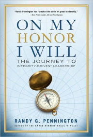 On My Honor, I Will: The Journey to Integrity-Driven Leadership