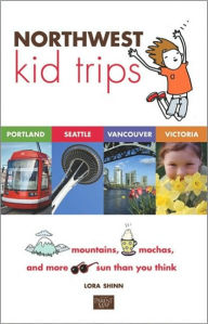 Northwest Kid Trips: Portland, Seattle, Victoria, Vancouver