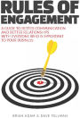 Rules Of Engagement: A Guide To Better Communication And Better Relationships With Everyone Who Is Important To Your Business