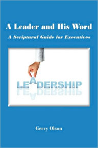 A Leader And His Word A Scriptural Guide For Executives