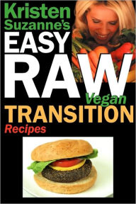 Kristen Suzanne's Easy Raw Vegan Transition Recipes