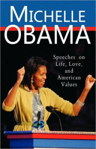 Title: Michelle Obama: Speeches on Life, Love, and American Values, Author: Michelle Obama