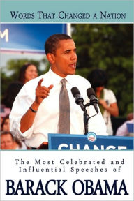 Title: Words That Changed A Nation: The Most Celebrated and Influential Speeches of Barack Obama, Author: Barack Obama