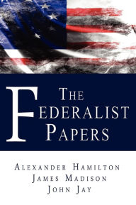 Title: The Federalist Papers, Author: Alexander Hamilton