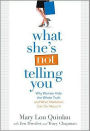 What She's Not Telling You: Why Women Hide the Whole Truth and What Marketers Can Do About It