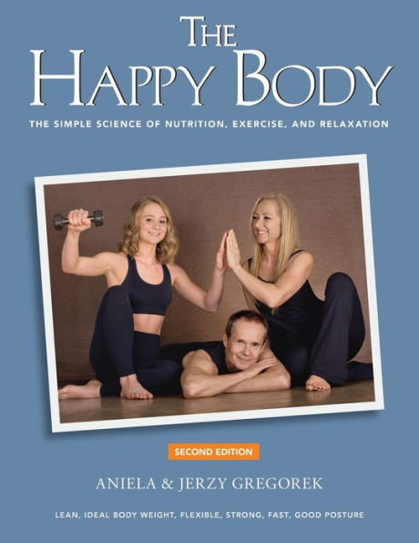 The Happy Body: The Simple Science of Nutrition, Exercise, and Relaxation (Black&White)