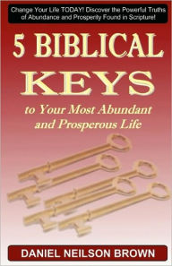 5 Biblical Keys To Your Most Abundant And Prosperous Life