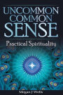 Uncommon Common Sense: Practical Spirituality