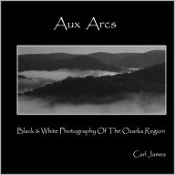 Aux Arcs Black and White Photography of the Ozarks Region