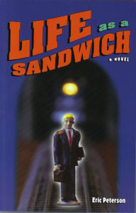 Title: Life as a Sandwich, Author: Eric Peterson