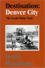Destination Denver City: The South Platte Trail