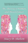 Me, The Crazy Woman, And Breast Cancer