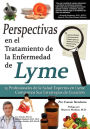 Perspectivas En El Tratamiento de La Enfermedad de Lyme: 13 Profesionales de La Salud Expertos En La Enfermedad de Lyme Comparten Sus Estrategias de C