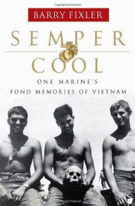 Title: Semper Cool: One Marine's Fond Memories of Vietnam, Author: Barry Fixler