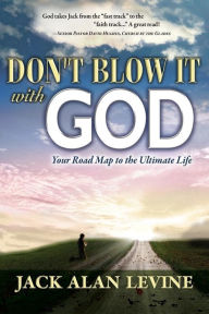 Title: Don'T Blow It With God, Author: Jack Alan Levine
