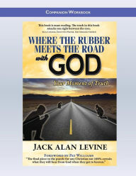 Title: Where the Rubber Meets the Road with God: Companion Workbook, Author: Jack Alan Levine