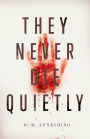 They Never Die Quietly