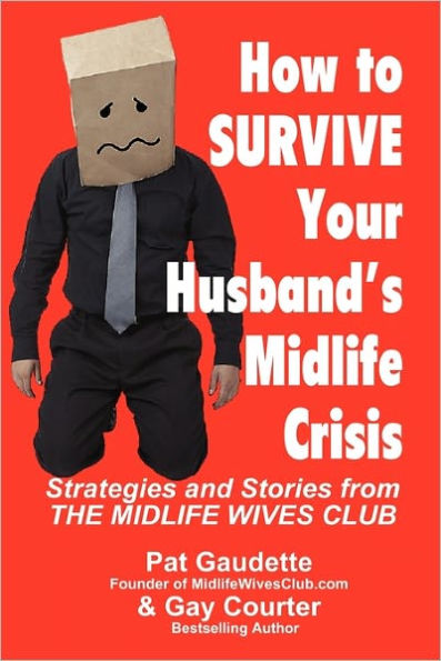 How To Survive Your Husbands Midlife Crisis By Pat Gaudette Gay Courter Paperback Barnes 0405