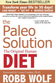 The Paleo Solution: The Original Human Diet