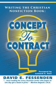 Title: Writing the Christian Nonfiction Book: Concept to Contract, Author: David E Fessenden