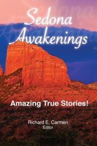 Sedona Awakenings: Amazing True Stories!