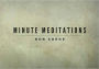 Minute Meditations