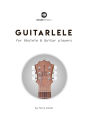 Guitarlele for Ukulele and Guitar Players