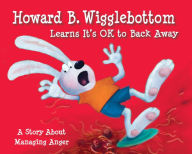 Howard B. Wigglebottom Learns it's OK to Back Away