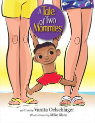 Title: A Tale of Two Mommies, Author: Vanita Oelschlager