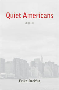 Title: QUIET AMERICANS: Stories, Author: Erika Dreifus