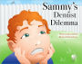 Sammy's Dentist Dilemma