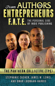 Title: F.A.T.E.: From Authors to Entrepreneurs - The Personal Side of Indie Publishing, Author: Stephanie Casher