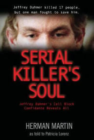 Serial Killer's Soul: Jeffrey Dahmer's Cell Block Confidante Reveals All