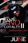 This Game Has NO Loyalty Part II: Hustle for Life