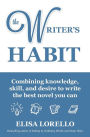 The Writer's Habit: Combining knowledge, skill, and desire to write the best novel you can