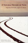 A Natural History of Now: Reports from the Edge of Nature