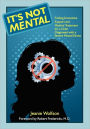 It's Not Mental