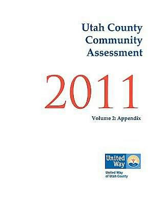 Utah County Community Assessment 2011 Volume 2 By Michael D Call