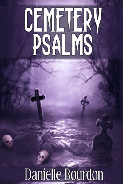 Cemetery Psalms (5 Ghost/Horror Short Stories)