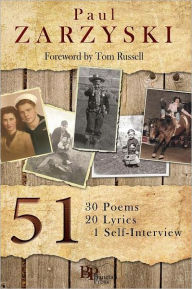 Title: 51: 30 Poems, 20 Lyrics, 1 Self-Interview, Author: Paul Zarzyski