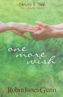 One More Wish: Christy & Todd: The Married Years