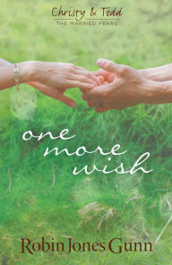 Title: One More Wish (Christy & Todd: The Married Years V3), Author: Robin Jones Gunn