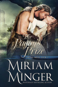 Title: The Pagan's Prize (Captive Brides, Book 3), Author: Miriam Minger