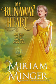 Title: My Runaway Heart (The Man of My Dreams, Book 2), Author: Miriam Minger