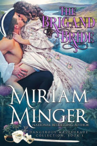 Title: The Brigand Bride (Dangerous Masquerade, Book 1), Author: Miriam Minger