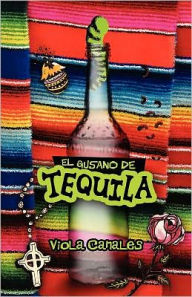 Title: El Gusano de Tequila, Author: Viola Canales