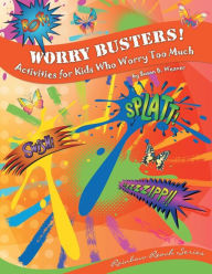 Title: Worry Busters! Activities for Kids Who Worry Too Much, Author: Susan B. Weaver