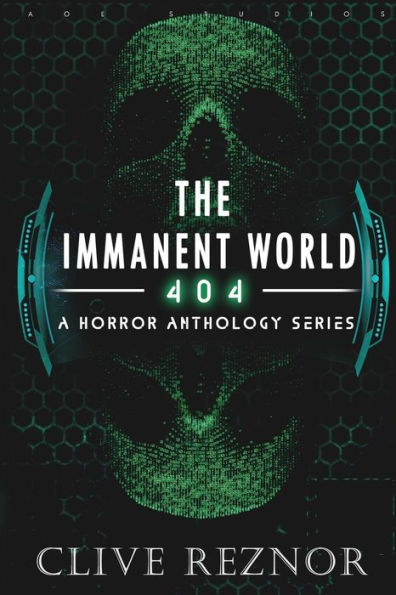 The Immanent World: 404 - A Horror Anthology Series:Dark SciFi Short Stories