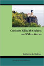 Curiosity Killed The Sphinx And Other Stories