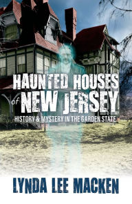 Title: Haunted Houses of New Jersey, Author: Lynda Lee Macken